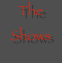 The Shows