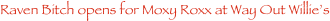 Raven Bitch opens for Moxy Roxx at Way Out Willies